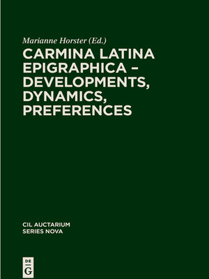 cover image of Carmina Latina Epigraphica – Developments, Dynamics, Preferences